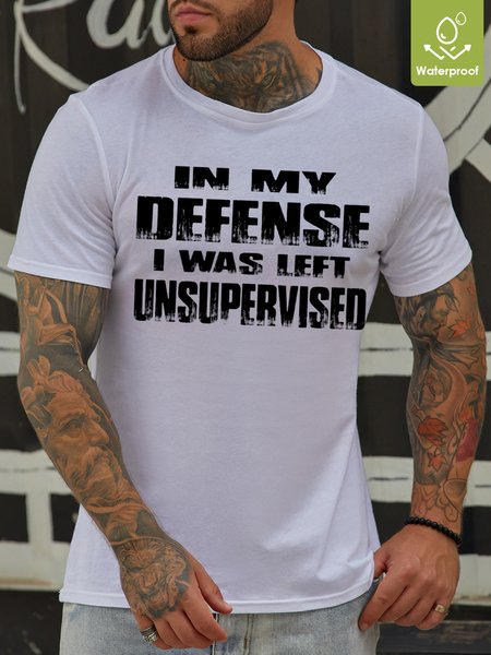 

Mens In My Defense I was Left Unsupervised Sarcastic Funny Waterproof Oilproof And Stainproof Fabric T-Shirt, White, T-shirts