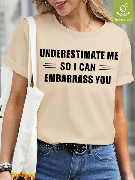 

Women's funny Underestimate Me So I Can Embarrass You Letters Waterproof Oilproof And Stainproof Fabric T-Shirt, Apricot, T-shirts