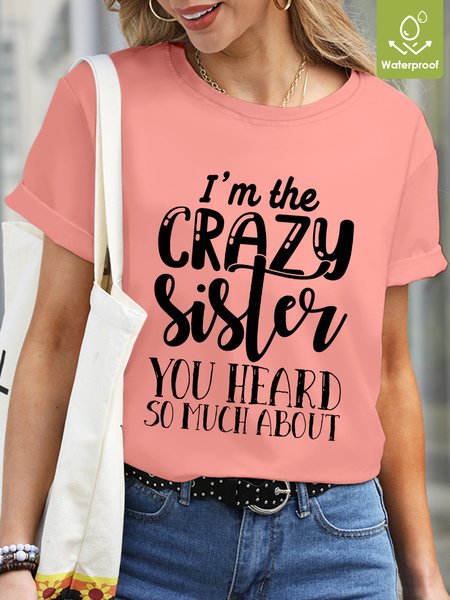 

Women Funny Graphic I'M Crazy Sister You Heard So Much About Waterproof Oilproof And Stainproof Fabric T-Shirt, Pink, T-shirts