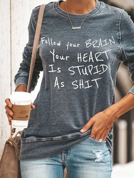 

Women Funny Graphic Follow Your Brain Your Heart Is Stupid As Shit Text Letters Sweatshirts, Gray, Hoodies&Sweatshirts
