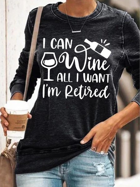 

Women's I Can Wine All I Want I'm Retired Retirement Party Sweatshirt, Black, Hoodies&Sweatshirts