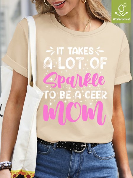 

It takes a lot of sparkle to be a ceer Mom Waterproof Oilproof And Stainproof Fabric Women's T-Shirt, Apricot, T-shirts