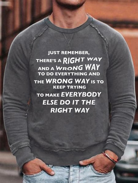 

There's A Right Way And A Wrong Way Men's Sweatshirt, Gray, Hoodies&Sweatshirts