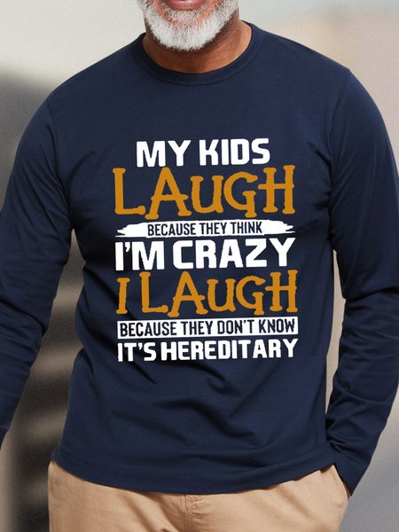 

My Kids Laugh Because They Think I'm Crazy Don't Know It's Hereditary Men's Casual Long T-Shirt, Dark blue, Long Sleeves
