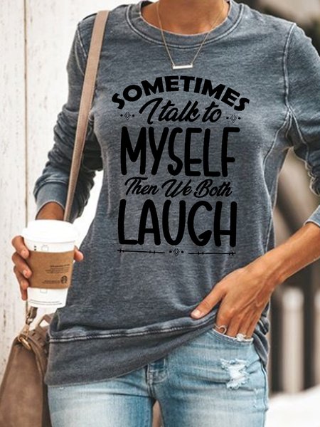 

Women Funny quote Sometimes I Talk To Myself Then We Both Laugh Sweatshirt, Gray, Hoodies&Sweatshirts