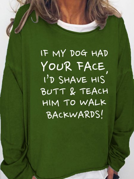 

If My Dog Had Your Face Women's Sweatshirt, Green, Hoodies&Sweatshirts