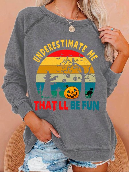 

Underestimate me that will be fun Halloween Witch Funny Graphic women`s Sweatshirt, Gray, Hoodies&Sweatshirts