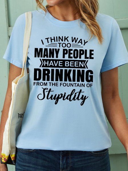 

Womens I Think Way Too Many People Have Been Drinking Crew Neck Casual Top, Light blue, T-shirts
