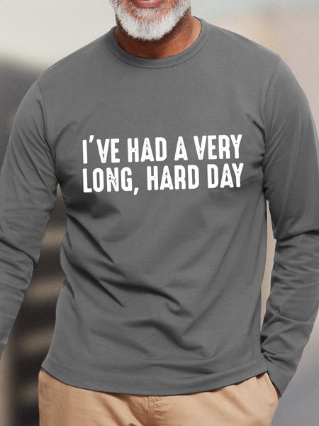 

I've Had A Very Long Hard Day Men's Long Sleeve T-Shirt, Gray, Long Sleeves