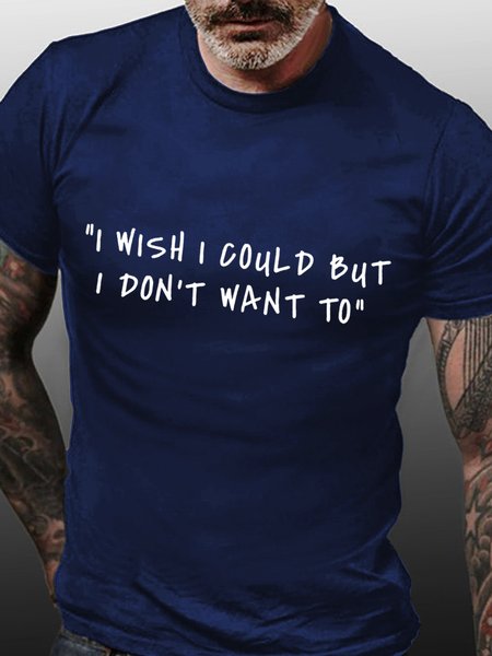 

I Wish I Could But I Don't Want To Men's T-Shirt, Purplish blue, T-shirts
