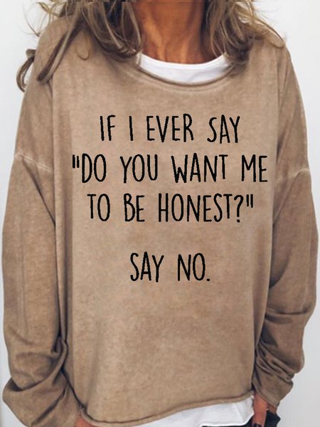 

Womens Funny Do you want me to be honest Letter Print Crew Neck Sweatshirt, Light brown, Hoodies&Sweatshirts