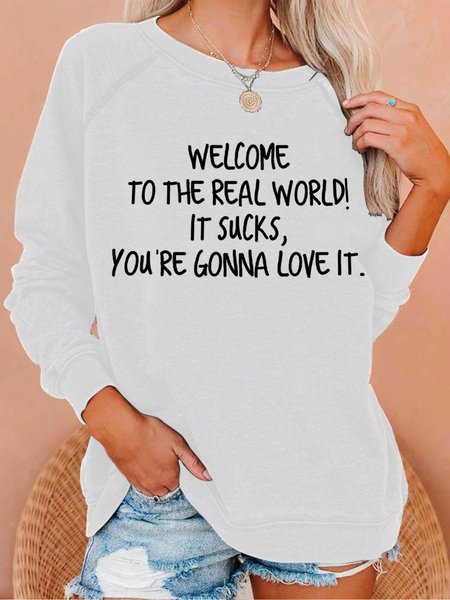 

Welcome To The Real World It Sucks You're Gonna Love It Women's Sweatshirt, White, Hoodies&Sweatshirts