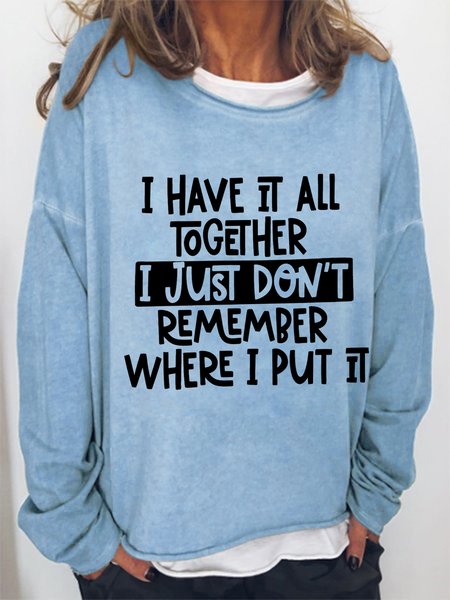 

Funny Saying Women's I Have It All Together I Just Don't Remember Where I Put It Loose Sweatshirt, Light blue, Hoodies&Sweatshirts