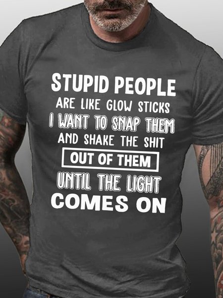 

Men's Stupid People Are Like Glow Sticks I Want To Snap Letters Crew Neck T-Shirt, Gray, T-shirts