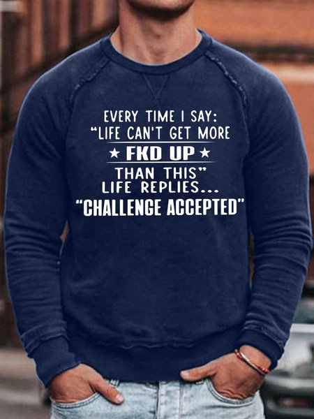

Mens Every Time I Say Life Can't Get More Fkd Casual Regular Fit Sweatshirt, Blue, Hoodies&Sweatshirts