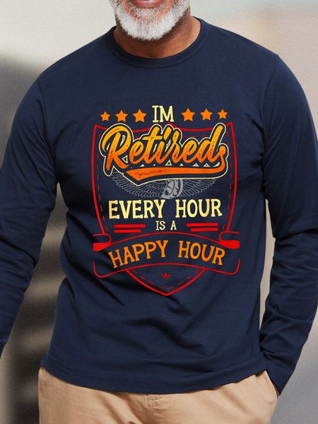 

Men I'm retired every hour is a happy retirement Plan Crew Neck Casual T-Shirt, Dark blue, Long Sleeves