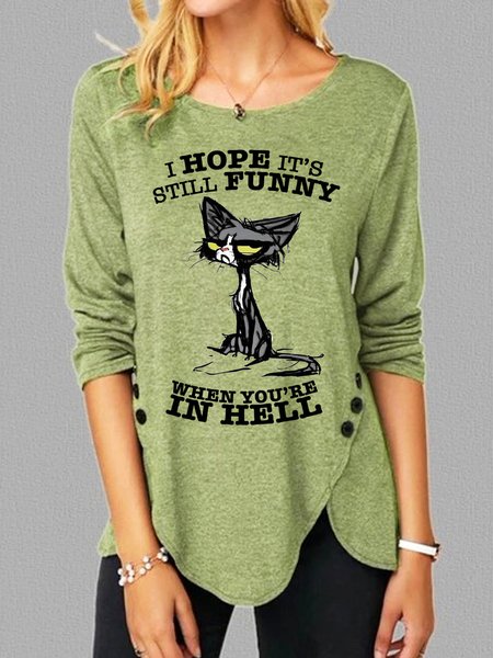 

I Hope It's Still Funny When You're In Hell Women's Long Sleeve T-Shirt, Green, Long sleeves