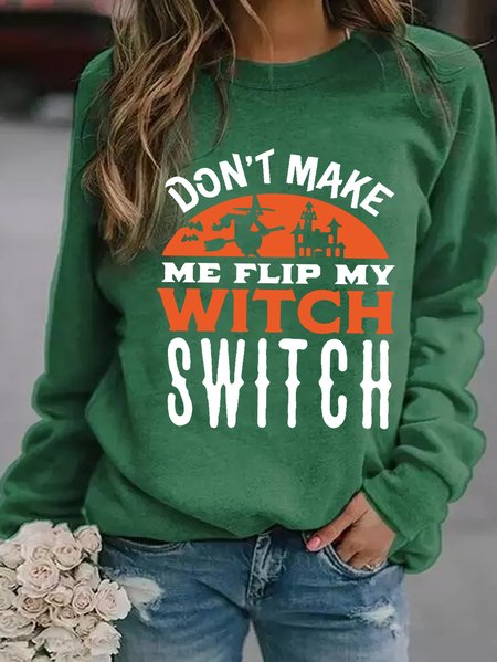 

Women Don't Make Me Flip My Witch Switch Funny Halloween Simple Sweatshirts, Green, Hoodies&Sweatshirts