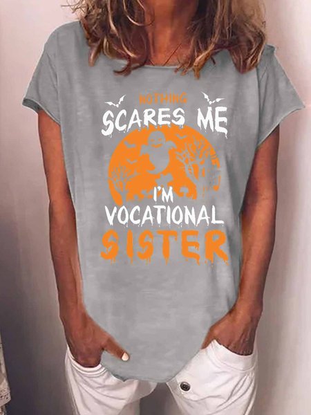 

Women Funny Graphic Nothing Scare Me I’m Vocational Sister Casual Halloween Cotton-Blend T-Shirt, Gray, T-shirts