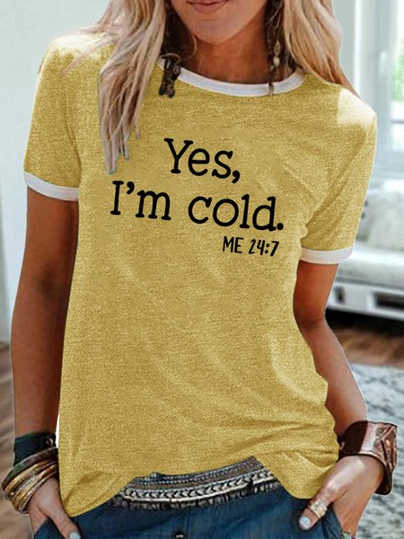 

Womens Yes I am Cold Crew Neck T-Shirt, Yellow, T-shirts