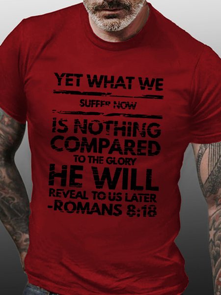 

What We Suffer Now Is Nothing He Will Reveal To Us Later Romans 8:18 Men's T-Shirt, Red, T-shirts