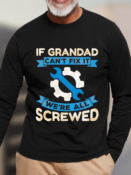 

If Grandpa Can`t Fix It We`re All Screwed Men Letter T-Shirt, Black, Long Sleeves