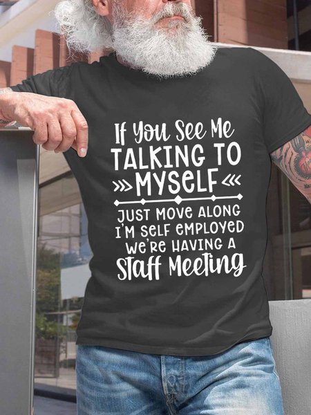 

If You See Me Talking To Myself Just Move Alone I'm Self Employed We're Having A Staff Meeting Crew Neck Cotton Blends Casual T-shirt, Deep gray, T-shirts
