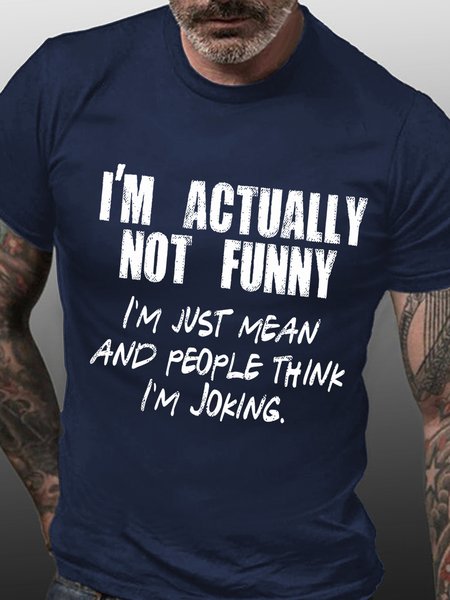 

Men Funny I'm Actually Not Funny I'm Just Mean And People Think I'm Joking Loose Cotton T-Shirt, Dark blue, T-shirts