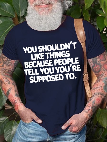 

You Shouldn't Like Things Because People Tell You You're Supposed To Men's T-Shirt, Purplish blue, T-shirts