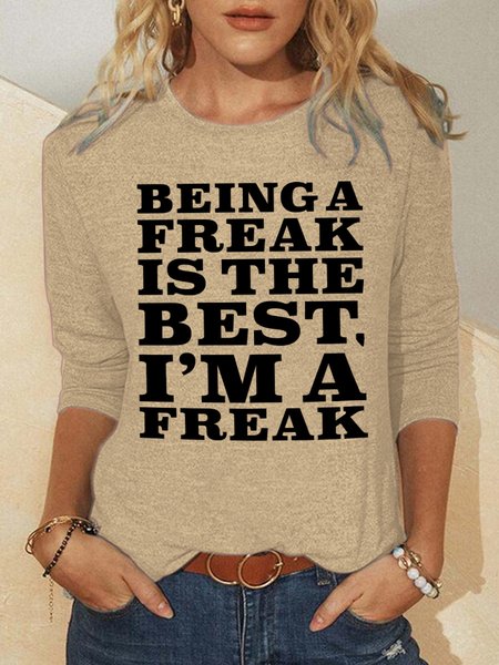 

Being A Freak Is The Best Women's Long Sleeve T-Shirt, Khaki, Long sleeves