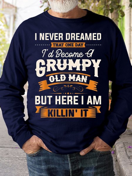 

Mens I Never Dreamed That Id Become A Grumpy Old Man Sweatshirt, Dark blue, Hoodies&Sweatshirts