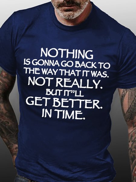 

Nothing Is Gonna Go Back But It'll Get Better In Time Men's T-Shirt, Purplish blue, T-shirts