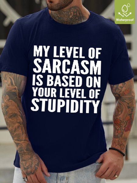 

My Level Of Sarcasm Is Based On Your Level Of Stupidity Waterproof Oilproof And Stainproof Fabric Men's T-Shirt, Deep blue, T-shirts