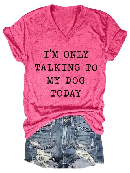 

Women Talking To My Dog Letters Casual T-Shirt, Pink, T-shirts