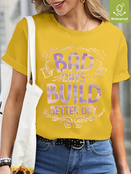 

Bad Days Build Better Day Women Waterproof Oilproof And Stainproof Fabric T-Shirt, Yellow, T-shirts