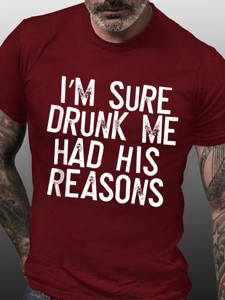 

Men Funny I'm sure drunk me had his reasons Cotton Loose T-Shirt, Red, T-shirts