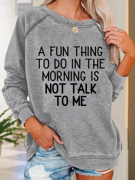 

Funny A Fun Thing To Do In the Morning Is Not Talk To Me Sweatshirts, Gray, Hoodies&Sweatshirts