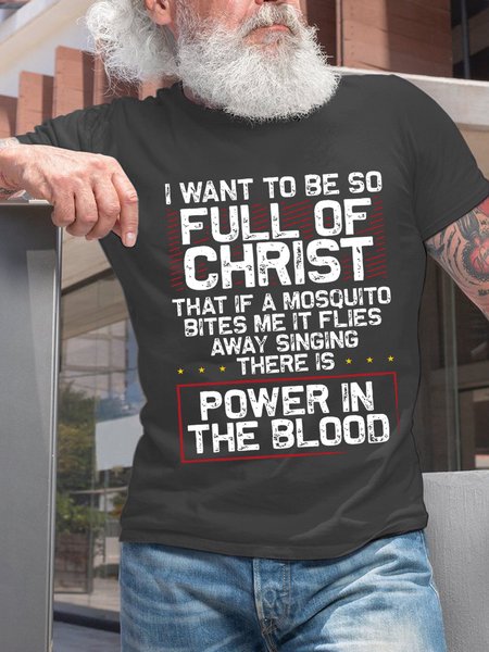

Men I Want to Be So Full Of Christ There Is Power In The Blood Casual T-Shirt, Deep gray, T-shirts