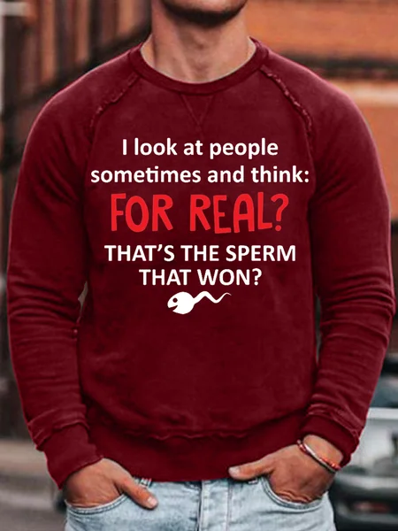 

Mens I Look At People Sometimes And Think For Real Thats The Sperm That Won Casual Sweatshirt, Red, Hoodies&Sweatshirts