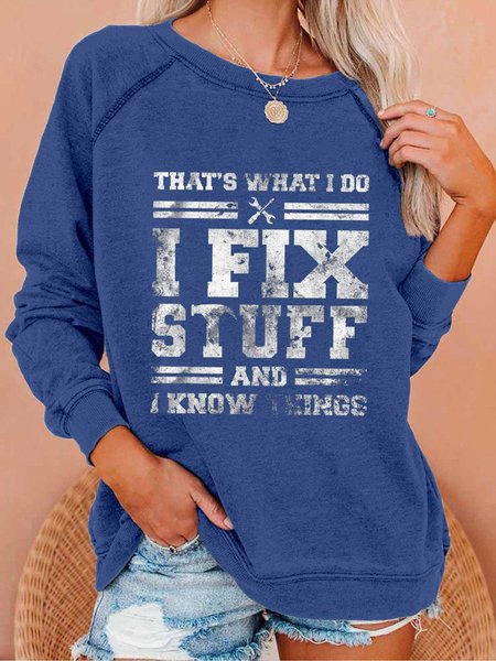 

That's What I Do I Fix Stuff And I Know Things Funny Saying Crew Neck Simple Loose Sweatshirt, Blue, Hoodies&Sweatshirts