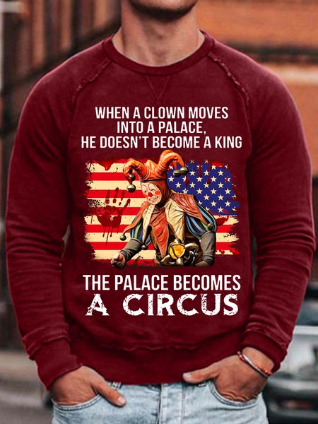 

Mens When A Clown Moves Into A Palace He Doesn'T Become A King Casual Crew Neck Sweatshirt, Red, Hoodies&Sweatshirts