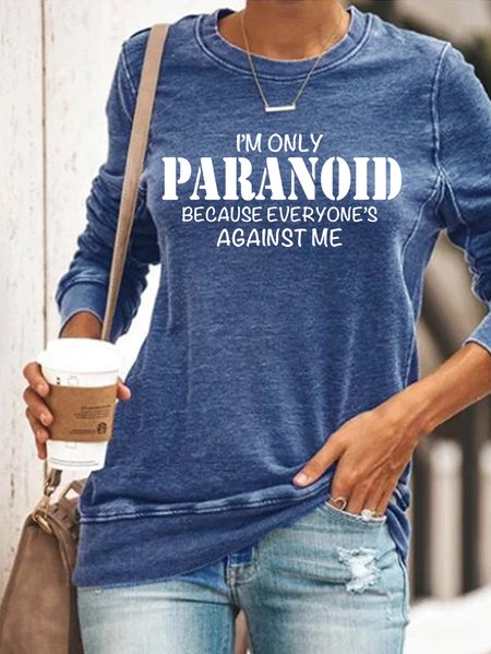 

I'm Only Paranoid Because Everyone's Against Me Women's Sweatshirt, Blue, Hoodies&Sweatshirts