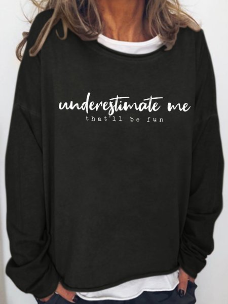 

Womens Underestimate me that'll be fun Casual Sweatshirt, Black, Hoodies&Sweatshirts