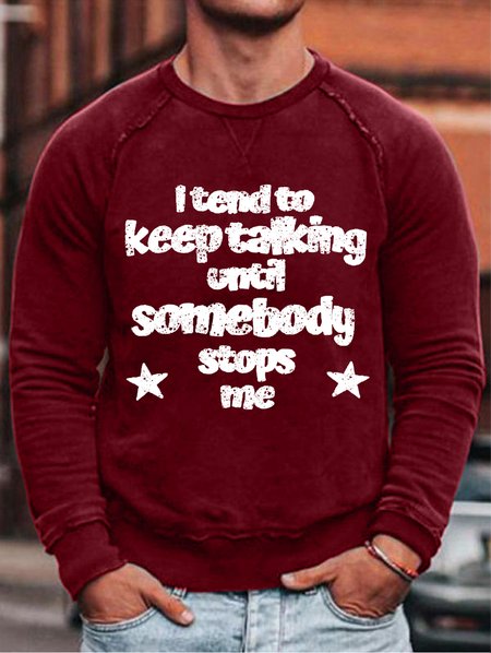 

I Tend To Keep Talking Until Somebody Stops Me Men's Sweatshirt, Red, Hoodies&Sweatshirts