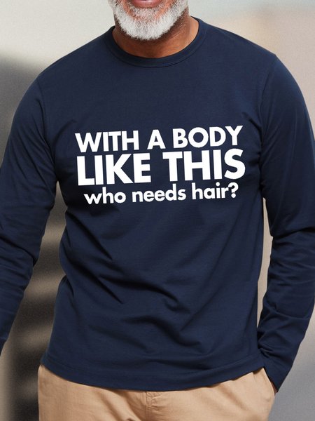 

Men Funny Bald Guy T Shirt With a Body Like This Who Needs Hair Text Letters Long Sleeve T-Shirt, Dark blue, Long Sleeves