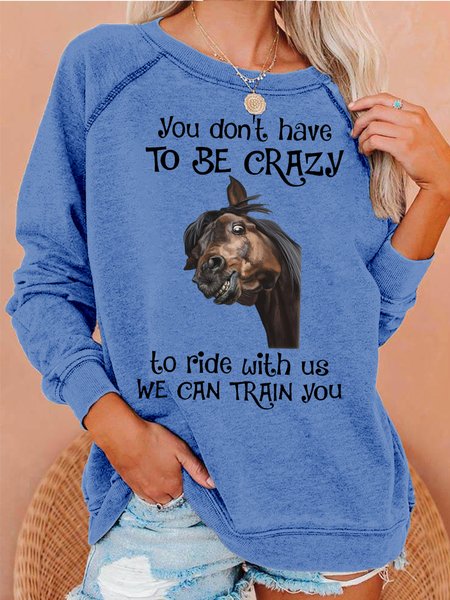 

Womens You don’t have to be crazy to ride with us we can train you Letters Crew Neck Sweatshirt, Light blue, Hoodies&Sweatshirts