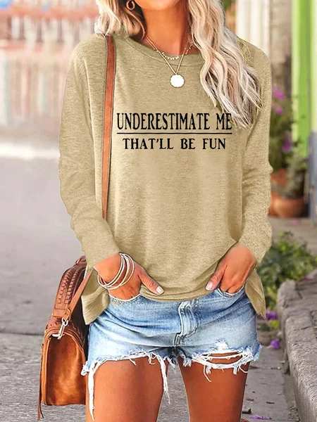

Women Understimate Me That’ll Be Fun Loose Casual Top, Khaki, Long sleeves