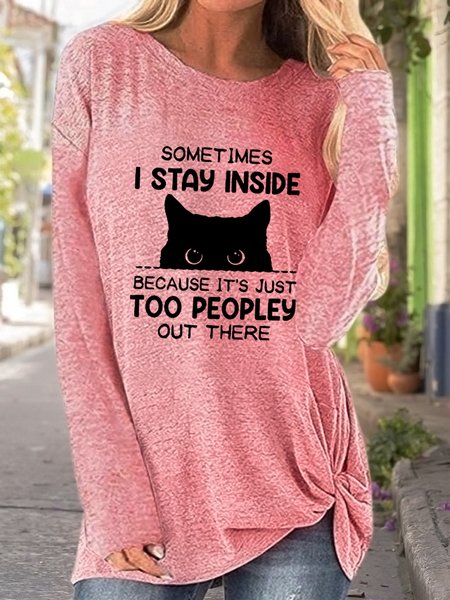 

Funny Women Sometimes I Stay Inside Because It's Just Too People Out There Loose Text Letters Casual Long Sleeve T-Shirt, Pink, Long sleeves