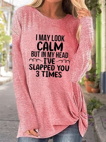 

Women Funny I May Look Calm Crew Neck Twist Knot Design Simple Text Letters T-Shirt, Pink, Long sleeves
