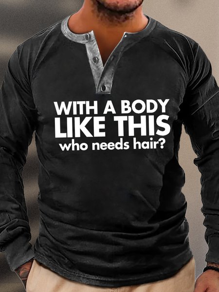 

Men Funny Bald Guy T Shirt With a Body Like This Who Needs Hair Button Text Letters Cotton T-Shirt, Black, Long Sleeves